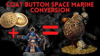 Coat Button + Space Marine Conversion