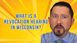 What is a Revocation Hearing in Wisconsin?