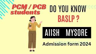BASLP admission 2024-25 update for AIISH Mysore , Best career option for PCM/PCB  #neet #baslp