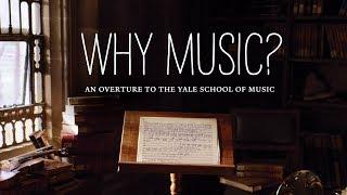 Why Music? An Overture to the Yale School of Music