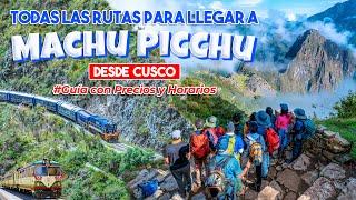 4 FORMAS DE LLEGAR A MACHU PICCHU DESDE CUSCO | PRECIOS, HORARIOS Y MAS