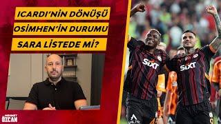 9 dakikada Galatasaray gündemi | İcardi | Osimhen | Okan Buruk | Sara | Ara transfer