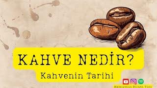 Kahve Nedir? I Kahvenin Tarihi