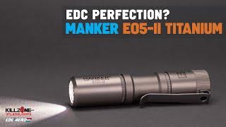 Manker E05 II Titanium flashlight