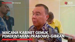 Wacana Kabinet Gemuk Pemerintahan Prabowo-Gibran | IDX CHANNEL