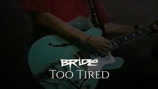 Bride | Too Tired (Live)
