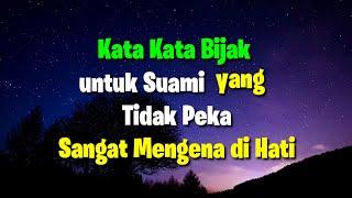 KATA KATA BIJAK UNTUK SUAMI YANG TIDAK PEKA || KATA KATA UNTUK SUAMI