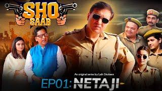 SHO Saab | Episode 01 - Netaji