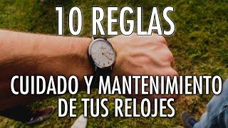 10 Reglas Para El Cuidado y Mantenimiento de Tus Relojes - Cuida tu Colección