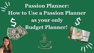 Passion Planner: How to Use a Passion Planner as your ONLY Budget Planner!