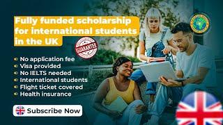 Fully Funded scholarship in the U.K  for International Students / No Age limit / Free Visa