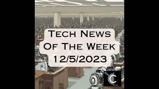 Tech News of the Week for 12/5/2023                                                  [MTG020]