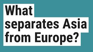 What separates Asia from Europe?