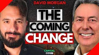  David Morgan Sees BIG CHANGE for the Economy Coming