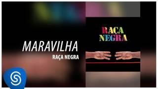 Raça Negra - Maravilha (Raça Negra, Vol. 6) [Áudio Oficial]