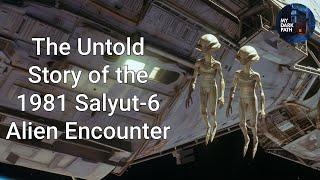 The Untold Story of the 1981 Salyut-6 Alien Encounter #UFO #UAP #alien #space