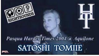 Satoshi Tomiie & Ray - Harder Times & Nightsounds @ Aquilone - Pasqua 2004