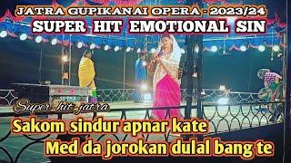 Jatra gupi kanhai opera - 2023/24 || Sakom sindur apnar kate Med da joro kan dulal bang te