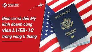 ĐỊNH CƯ MỸ TRONG 6 THÁNG VỚI VISA L1/EB-1C