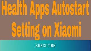 How to Health Apps Autostart Setting on Xiaomi  l Zillur TE