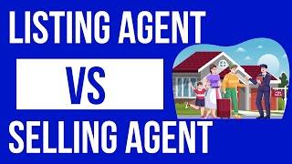 Listing Agent vs Selling Agent