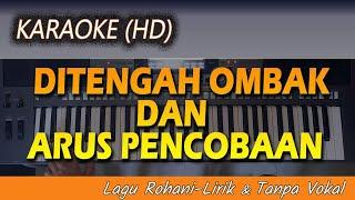 Karaoke DITENGAH OMBAK DAN ARUS PENCOBAAN |Lagu Rohani-Tanpa Vokal