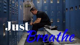 Just Breathe | Police Motivation