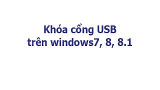 Khóa cổng USB trên windows7, 8, 8.1