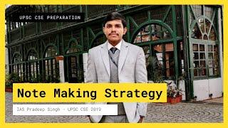 Note Making Strategy by UPSC Toppers - IAS Pradeep Singh