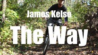 James Kelso  - The Way (Official Music Video)