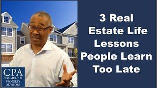 3 Real Estate Life Lessons People Learn Too Late
