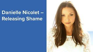 Danielle Nicolet – Releasing Shame