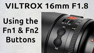 VILTROX 16mm F1.8 - Using the Fn1 and Fn2 Buttons