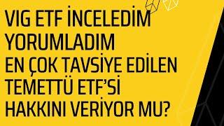 VIG ETF (fon) incelemesi, en çok tavsiye edilen temettü ETF'si hakkını veriyor mu?