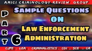 SAMPLE QUESTIONS ON LAW ENFORCEMENT ADMINISTRATION (Part 6)