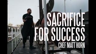 SACRIFICE FOR SUCCESS - Best Motivational Speech - By Chef Matt Horn