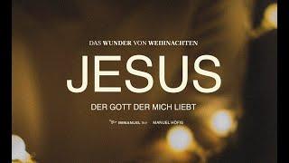 24.12.2024 | JESUS - DER GOTT DER MICH LIEBT | MANUEL HÖFIG