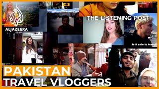 Pakistan's New Look: Foreign vloggers rebranding the country | The Listening Post (Feature)