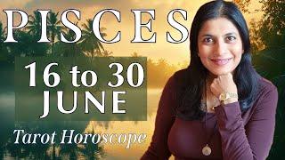 PISCES Tarot reading from 16 to 30 June  2024