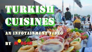 Turkish cuisines.. An infotainment video by Morgen