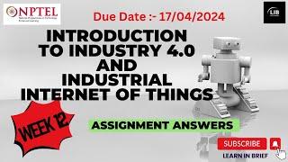 Introduction To Industry 4.0 And IIoT week 12 assignment answer | NPTEL Jan 2024 | Learn in brief