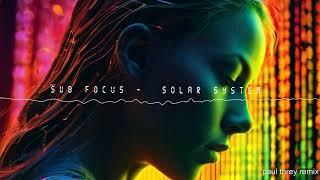 sub focus - solar system (paul threy remix)