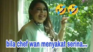 CHEF WAN || BILA CHEF WAN MENYAKAT SERINA...