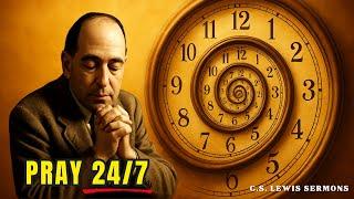 The Life-Changing Power of Praying Without Ceasing | C.S. Lewis Sermons