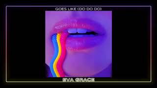 Eva Grace - Goes Like (Do Do Do) (Official Audio)