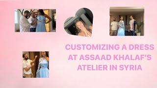 THE PROCESS OF CUSTOMIZING A DRESS AT ASSAAD KHALAF’S ATELIER IN SYRIA
