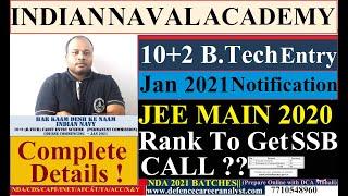 INDIAN NAVAL ACADEMY  10+2 B.TECH ENTRY 2021  NOTIFICATION || JEE MAIN RANK TO GET SSB CALL