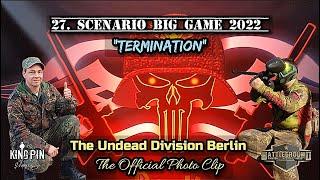 27.Scenario Big Game 2022 "Termination" (Projekt: Undead Division Berlin | Offizieller Photo Clip)