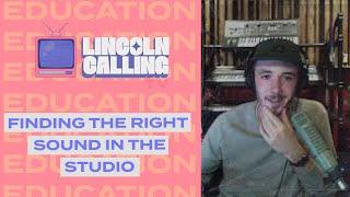 Finding the Right Sound in the Studio - Lincoln Calling 2020