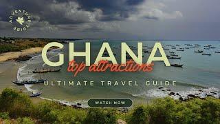 Travel To Ghana | The Ultimate Travel Guide | Top Attractions